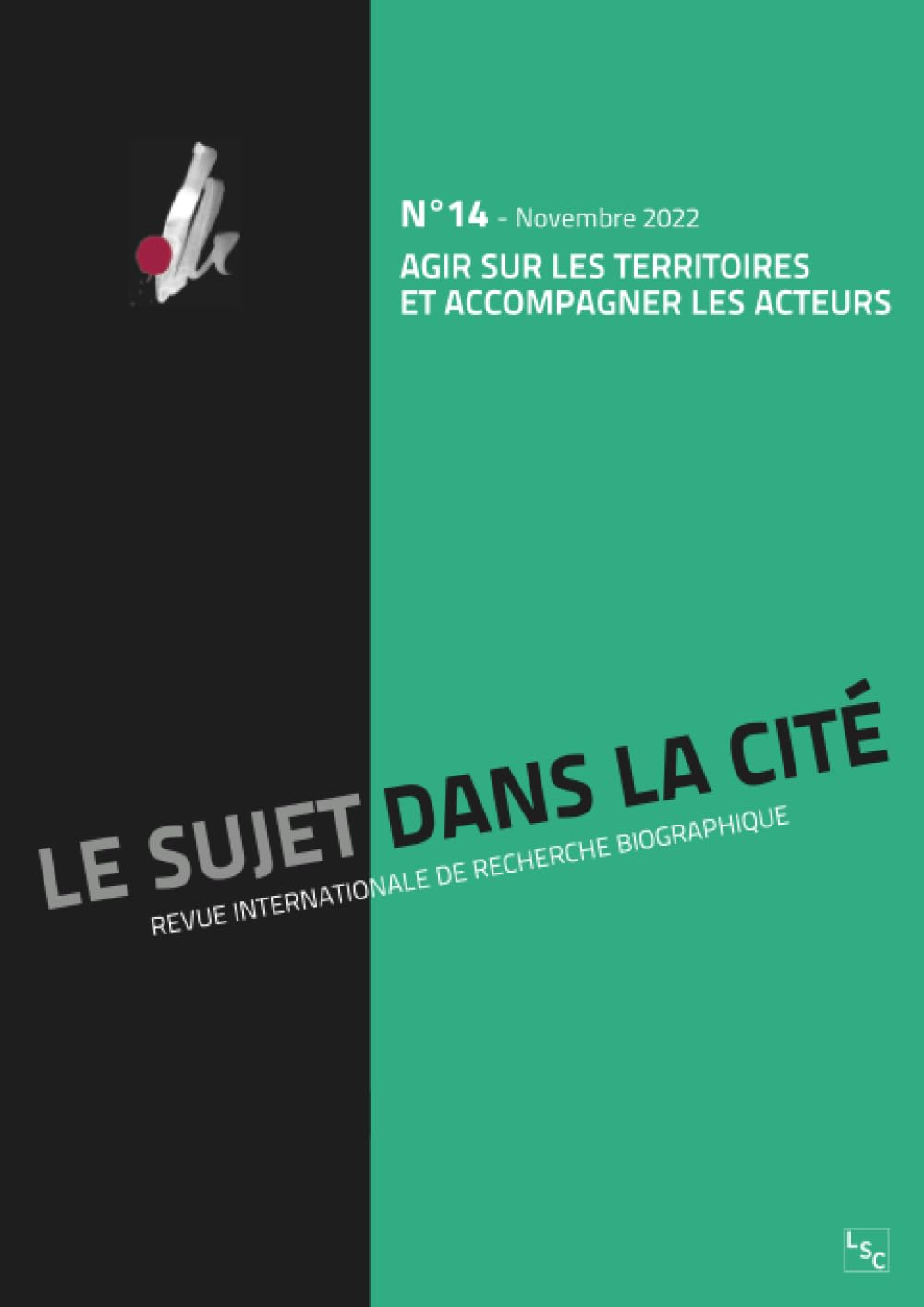 Sujet dans la cité (Le) : revue internationale de recherche biographique, n° 14. Agir sur les territ