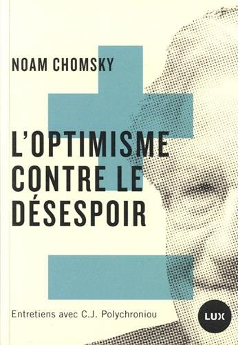 L'optimisme contre le désespoir : entretiens avec C.J. Polychroniou