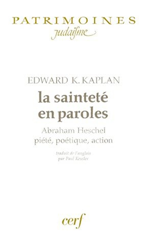 La sainteté en paroles : Abraham Heschel, piété, poétique, action
