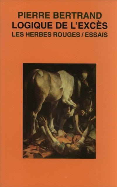 Logique de l'excès : essai