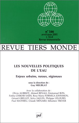 Tiers-monde, n° 166. Les nouvelles politiques de l'eau : enjeux urbains, ruraux, régionaux