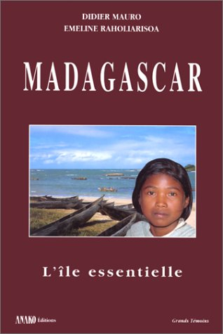 Madagascar : l'île essentielle : étude d'anthropologie culturelle