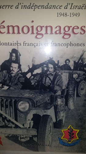 la guerre d'indépendance d'israël, 1948-1949 : témoignages de volontaires français et francophones