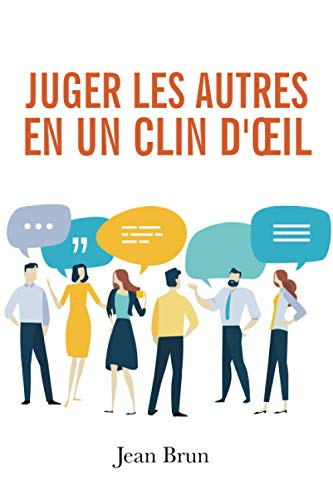 Juger les autres en un clin d'œil: Découvrez les signes infaillibles qui permettent de percer à jour