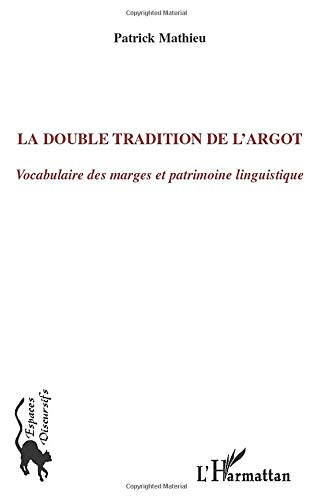 La double tradition de l'argot : vocabulaire des marges et patrimoine linguistique