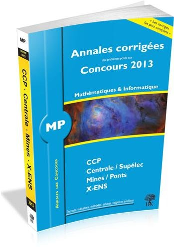 Mathématiques et informatique MP : annales corrigées des problèmes posés aux concours 2013 : CCP, Ce