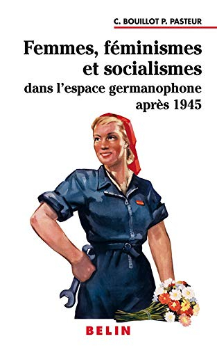 Femmes, féminismes et socialismes dans l'espace germanophone après 1945