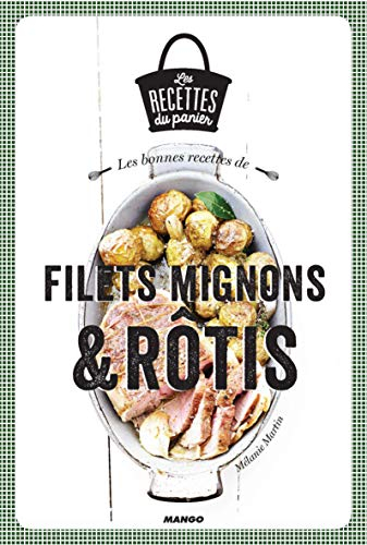 Les bonnes recettes de filets mignons & rôtis
