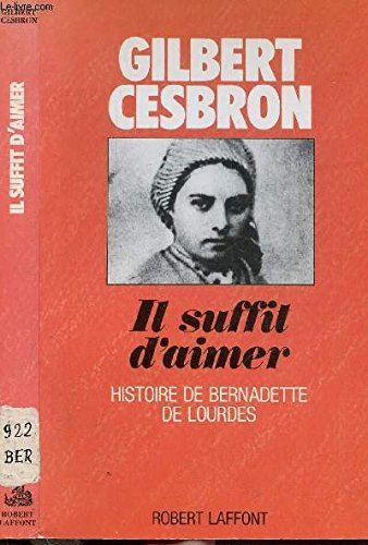 Il suffit d'aimer : histoire de Bernadette de Lourdes