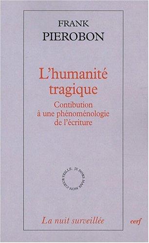 L'humanité tragique : contribution à une phénoménologie de l'écriture