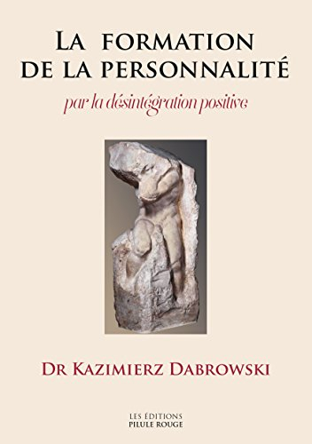 La formation de la personnalité par la désintégration positive