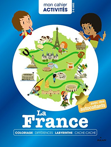 La France : coloriage, différences, labyrinthe, cache-cache : avec des autocollants