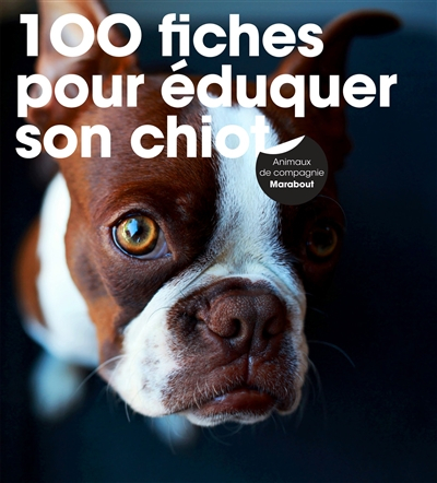 Eduquer son chiot : une méthode facile pour vivre avec un chiot bien élevé