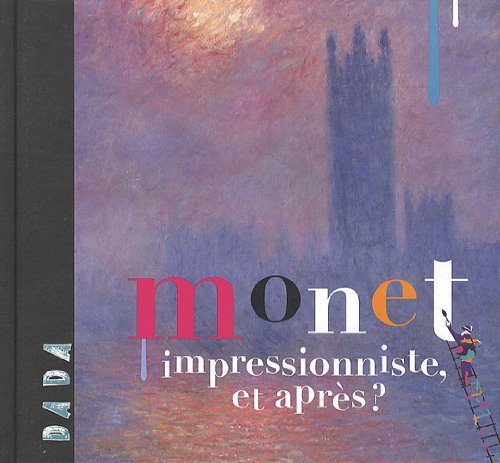 Monet : impressionniste, et après ?