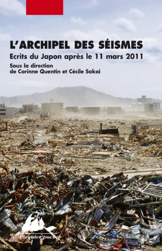 L'archipel des séismes : écrits du Japon après le 11 mars 2011