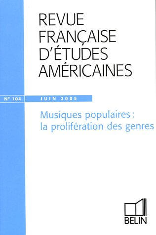 Revue française d'études américaines, n° 104. Musiques populaires : la prolifération des genres