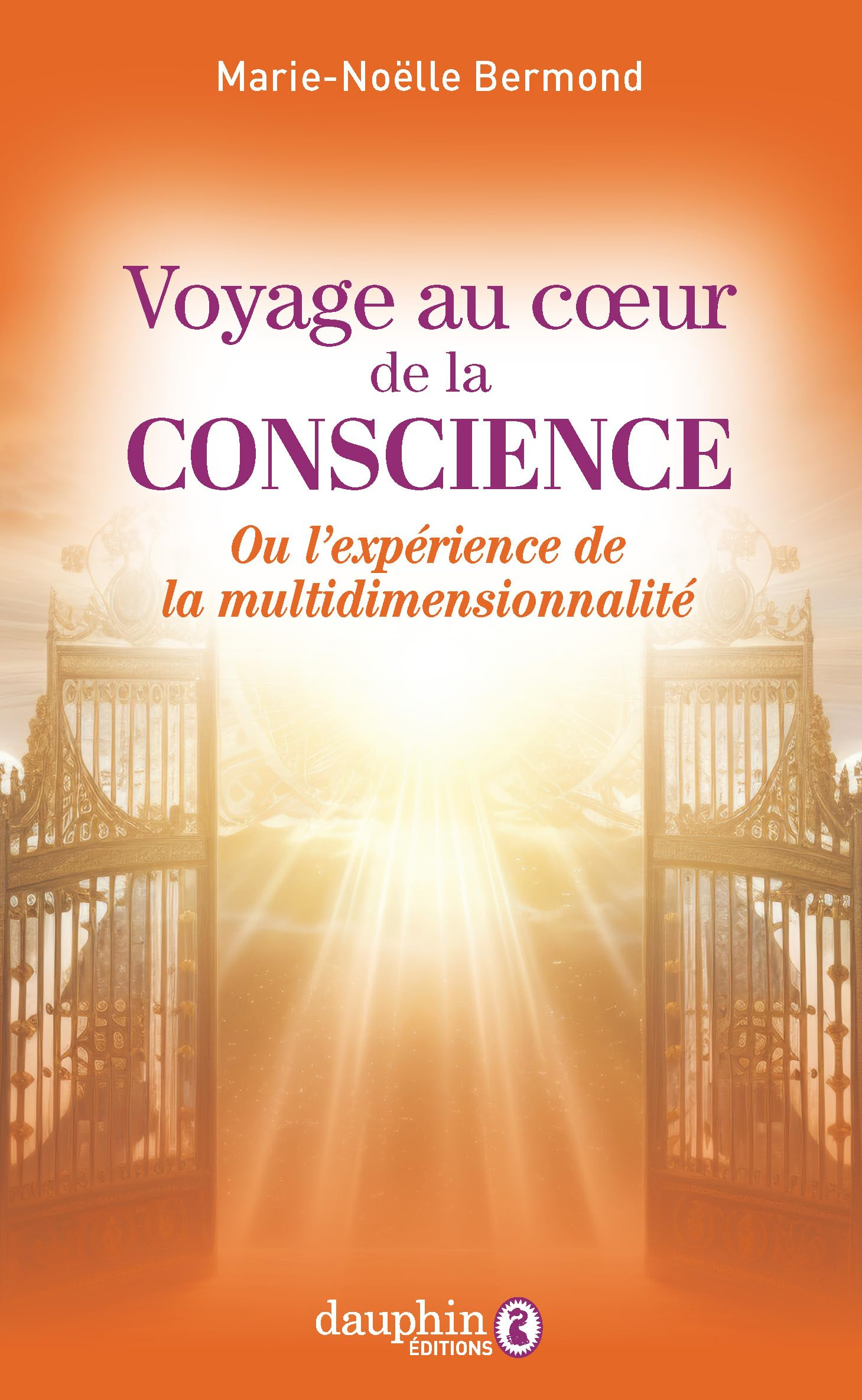 Voyage au coeur de la conscience ou L'expérience de la multidimensionnalité