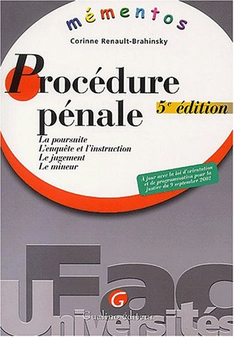 Procédure pénale : la poursuite, l'enquête et l'instruction, le jugement, le mineur : à jour avec la