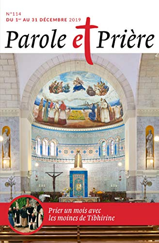 Parole et prière, n° 114. Prier un mois avec les moines de Tibhirine