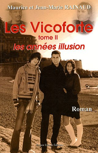 Les Vicoforte. Vol. 2. Les années illusion