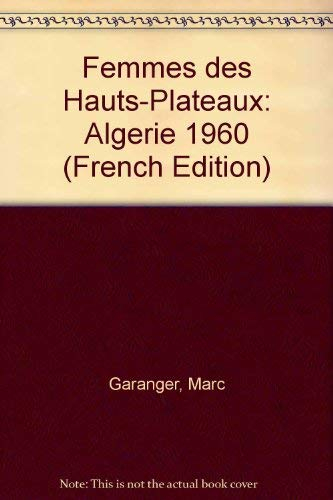 Femmes des Hauts Plateaux : Algérie 1960