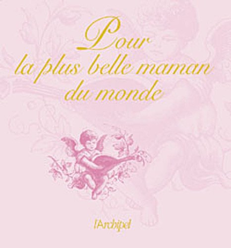 Pour la plus belle maman du monde : une anthologie des plus beaux textes littéraires