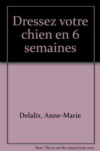 Dressez votre chien en 6 semaines