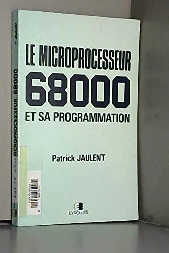 Le Microprocesseur 68000 et sa programmation : MC 68000 et MC 68010