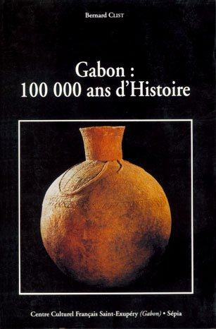 gabon : 100 000 ans d'histoire