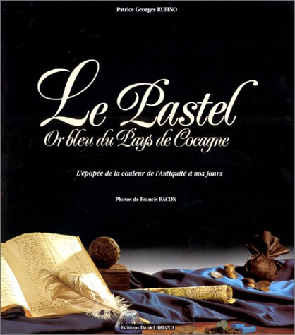 le pastel,or bleu du pays de cocagne