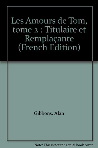 Les amours de Tom. Vol. 2. Titulaire et remplaçante