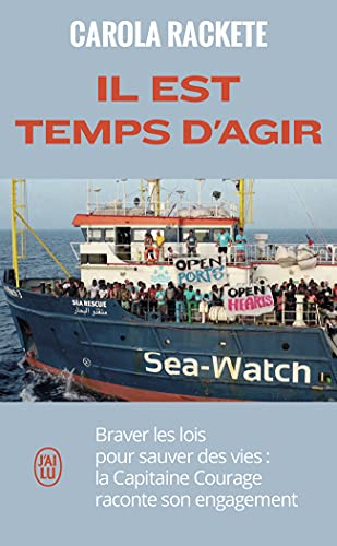 Il est temps d'agir : braver les lois pour sauver des vies : la capitaine courage raconte son engage