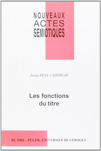 Nouveaux actes sémiotiques, n° 82. Les fonctions du titre