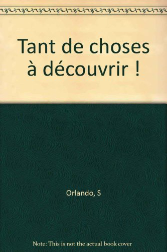 Tant de choses à découvrir !