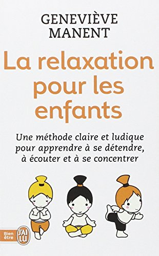 La relaxation pour les enfants : une méthode claire et ludique pour apprendre à se détendre, à écout