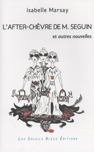 L'after-chèvre de M. Seguin : et autres nouvelles