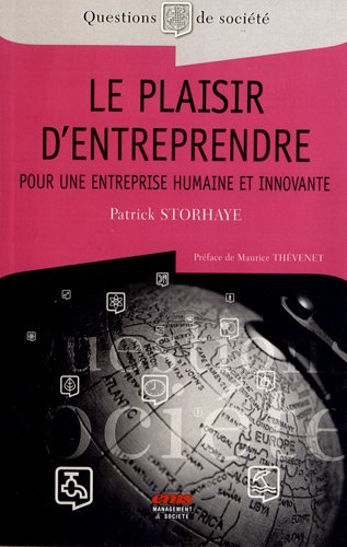 Le plaisir d'entreprendre : pour une entreprise humaine et innovante