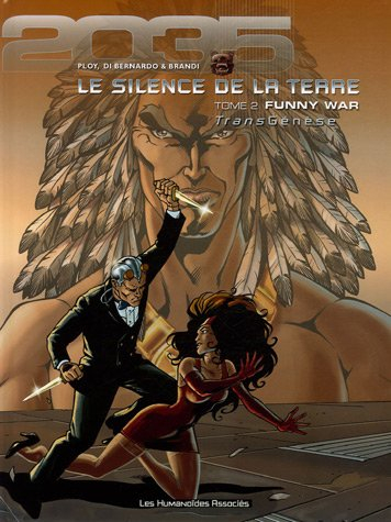 Transgenèse, le silence de la Terre : 2035-2039. Vol. 2. Funny war