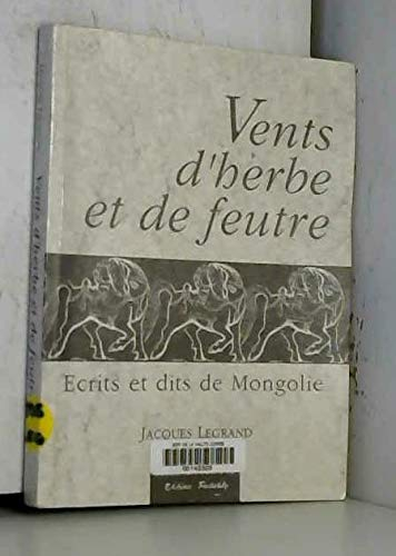 Vents d'herbe et de feutre : écrits et dits de Mongolie