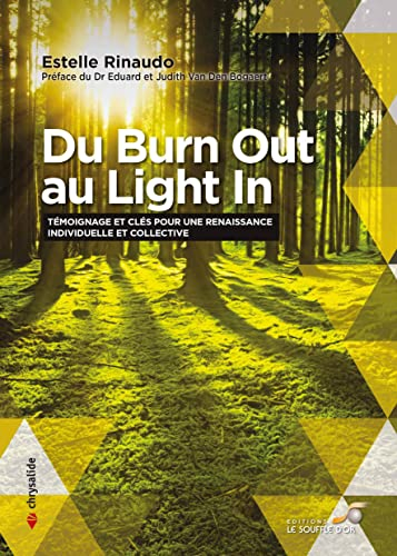 Du burn out au light in : témoignage et clés pour une renaissance individuelle et collective