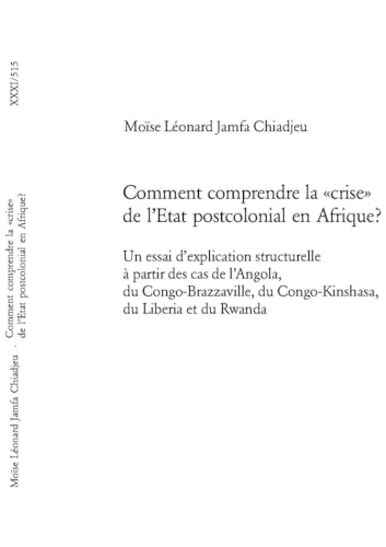 Comment comprendre la crise de l'Etat postcolonial en Afrique ? : un essai d'explication structurell