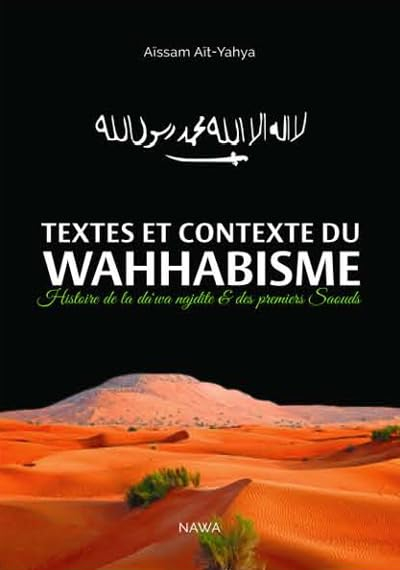 Textes et contexte du wahhabisme : histoire de la da wa nejdite & des premiers Saouds