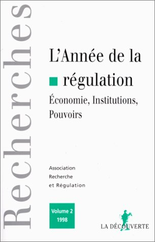 Année de la régulation (L'), n° 2. Economie, institutions, pouvoirs