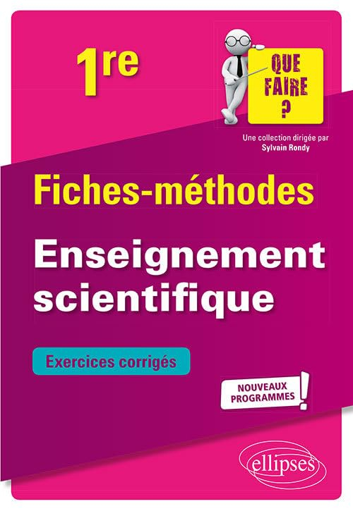 Enseignement scientifique 1re : fiches-méthodes, exercices corrigés : nouveaux programmes