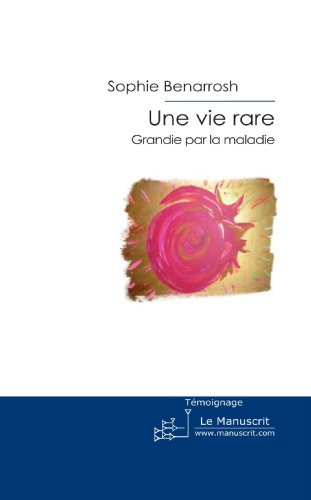 une vie rare : grandie par la maladie