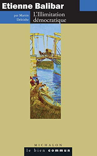 Etienne Balibar : l'illimitation démocratique