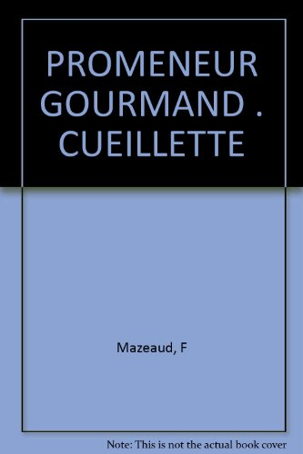Le promeneur gourmand, de la cueillette à l'assiette