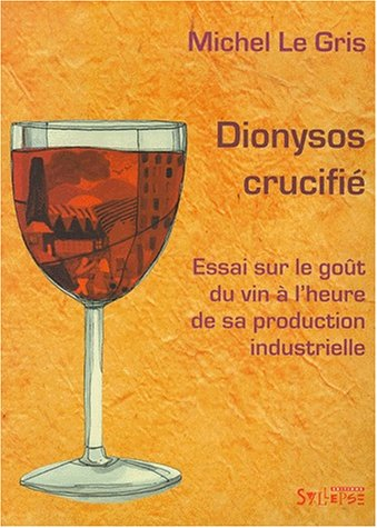 Dionysos crucifié : éléments pour une sociologie critique du vin