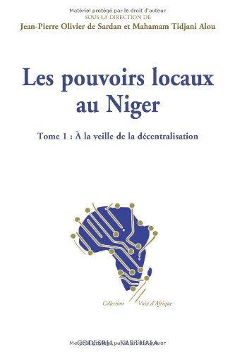 Les pouvoirs locaux au Niger. Vol. 1. A la veille de la décentralisation