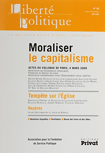 Liberté politique, n° 45. Moraliser le capitalisme : actes du colloque du 4 mars 2009